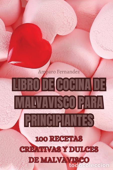 Libri: LIBRO DE COCINA DE MALVAVISCO PARA PRINCIPIANTES - Amparo Fern&aacute;ndez