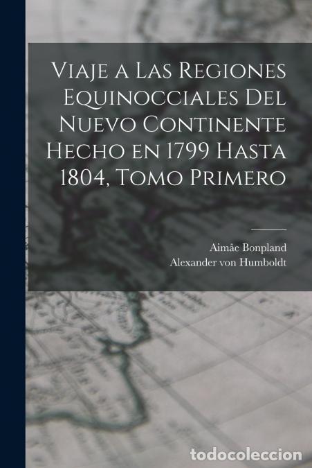 books: Viaje a las Regiones Equinocciales del Nuevo Continente Hecho en 1799 Hasta 1804, Tomo Primero - Ale
