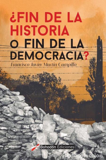 B&uuml;cher: &iquest;Fin de la Historia o fin de la democracia? - Francisco Javier Mart&iacute;n Campillo