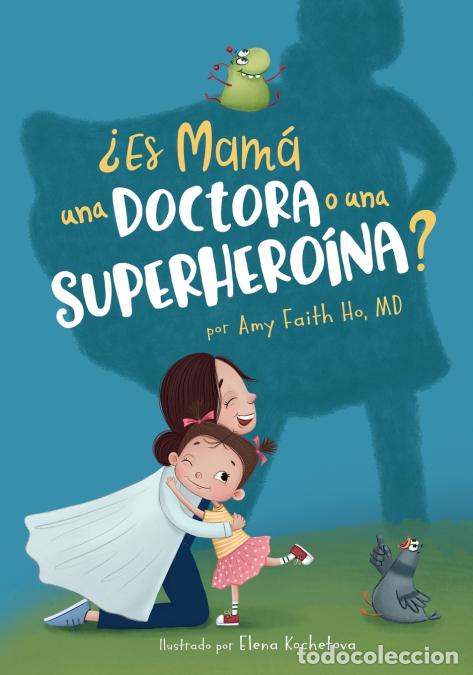 Libri: &iquest;Es Mam&aacute; una Doctora o una Superhero&iacute;na? - Elena Kochetova,Amy F Ho,Daniel D Caspi