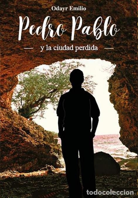 Libri: Pedro Pablo Y La Ciudad Perdida - Odayr Emilio