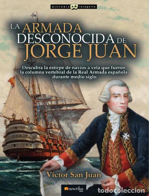 Libros: La armada desconocida de Jorge Juan NUEVA EDICI&Oacute;N - V&iacute;ctor San Juan