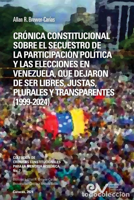 Libros: CR&Oacute;NICA CONSTITUCIONAL SOBRE EL SECUESTRO DE LA PARTICIPACION POL&Iacute;TICA Y LAS ELECCIONES EN VENEZUELA