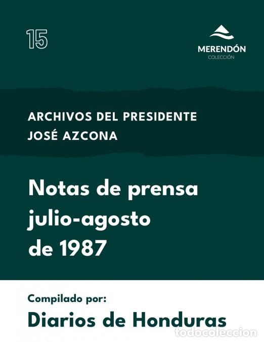 B&uuml;cher: Archivos del Presidente Jos&eacute; Azcona - Notas de prensa, Julio-Agosto 1987 - Diarios Honduras