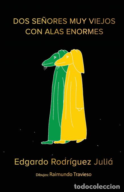 Libri: Dos se&ntilde;ores muy viejos con alas enormes - Edgardo Rodr&iacute;guez Juli&aacute;,Raimundo Travieso