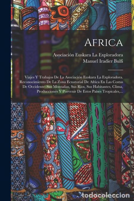 B&uuml;cher: Africa - Viajes Y Trabajos De La Asociaci&oacute;n Euskara La Exploradora. Reconocimiento De La Zona Ecuato