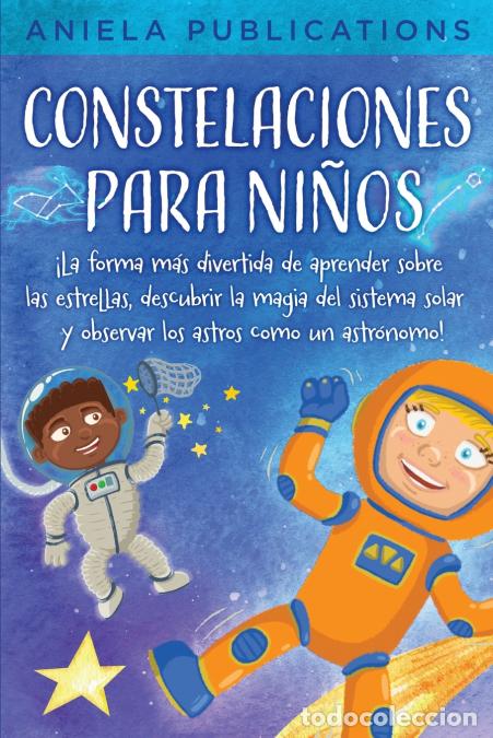 Livres: Constelaciones para ni&ntilde;os - &iexcl;La forma m&aacute;s divertida de aprender sobre las estrellas, descubrir la ma