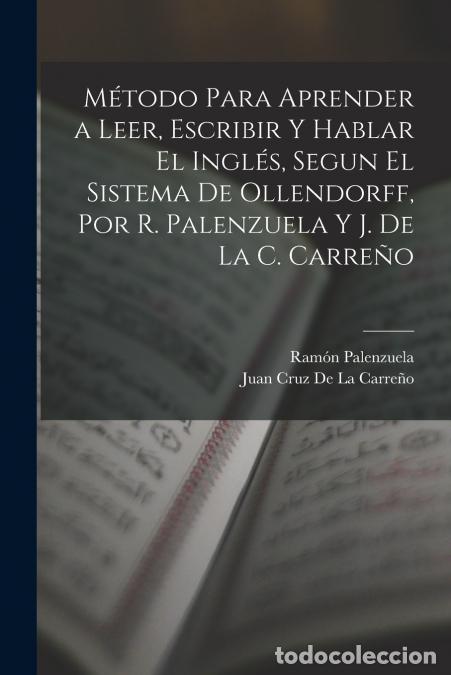 B&uuml;cher: M&eacute;todo Para Aprender a Leer, Escribir Y Hablar El Ingl&eacute;s, Segun El Sistema De Ollendorff, Por R. Pal