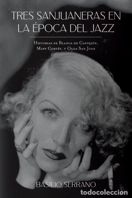 Libri: Tres Sanjuaneras en la &Eacute;poca del Jazz - Historias de Blanca de Castej&oacute;n, Mapy Cort&eacute;s, y Olga San Jua