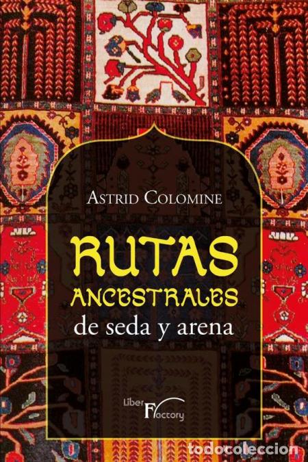 B&uuml;cher: Rutas ancestrales de seda y arena - Astrid Colomine