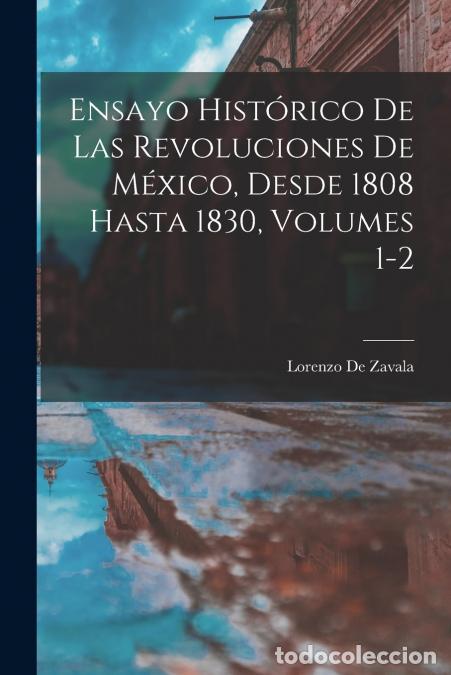 Libri: Ensayo Hist&oacute;rico De Las Revoluciones De M&eacute;xico, Desde 1808 Hasta 1830, Volumes 1-2 - Lorenzo de Zava
