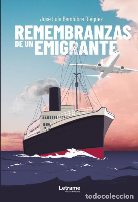 Libri: Remembranzas de un emigrante - Jos&eacute; Luis Bembibre Di&eacute;guez