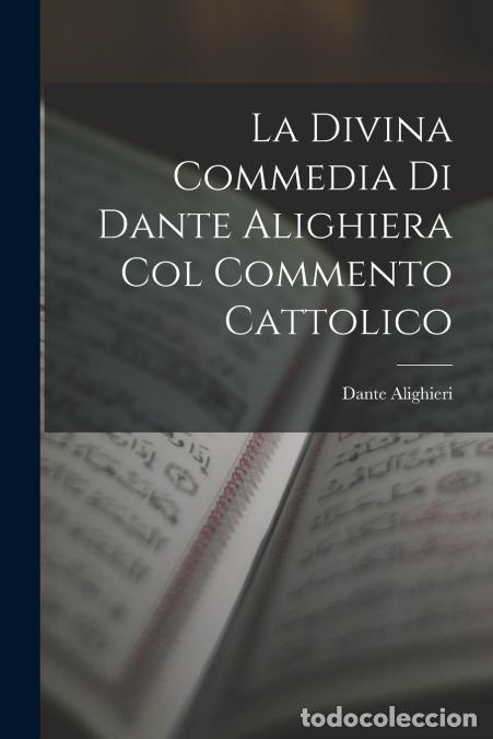 books: La Divina Commedia Di Dante Alighiera Col Commento Cattolico - Dante Alighieri