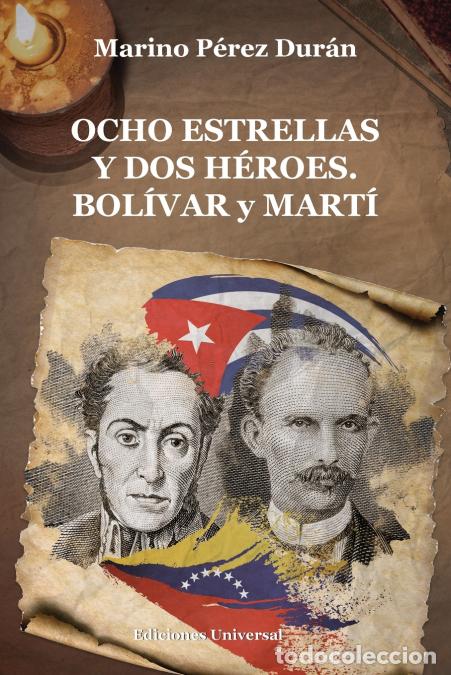 Libri: OCHO ESTRELLAS Y DOS H&Eacute;ROES. BOL&Iacute;VAR y MART&Iacute; - Marino P&eacute;rez Duran