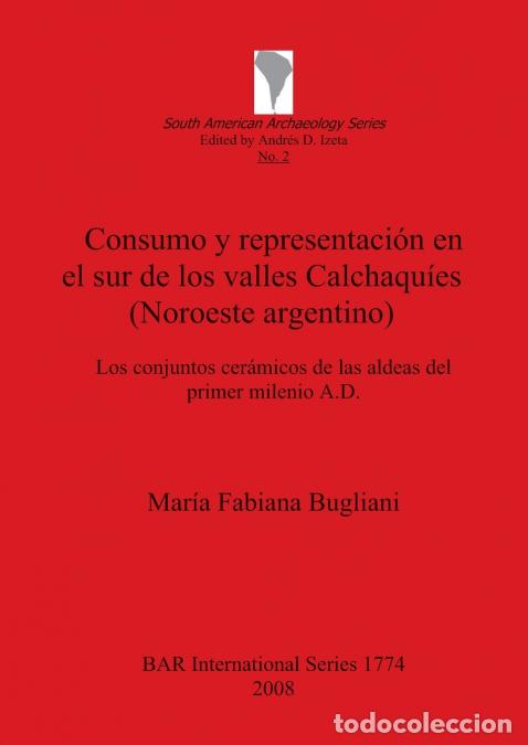 B&uuml;cher: Consumo y representaci&oacute;n en el sur de los valles Calchaqu&iacute;es (Noroeste argentino) - Mar&iacute;a Fabiana Bu