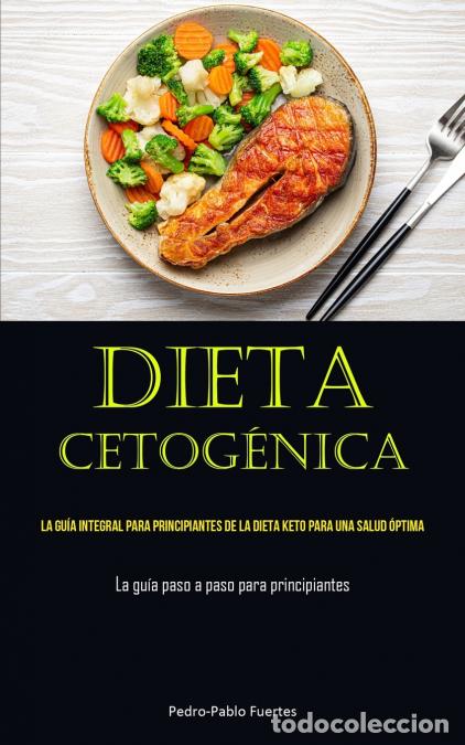 Livres: Dieta Cetog&eacute;nica - La gu&iacute;a integral para principiantes de la dieta keto para una salud &oacute;ptima (La gu