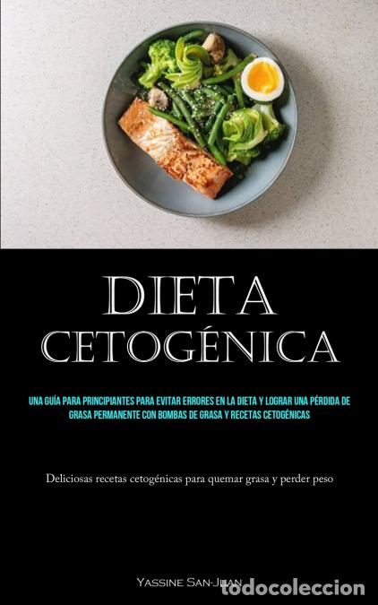 Libri: Dieta Cetog&eacute;nica - Una gu&iacute;a para principiantes para evitar errores en la dieta y lograr una p&eacute;rdida