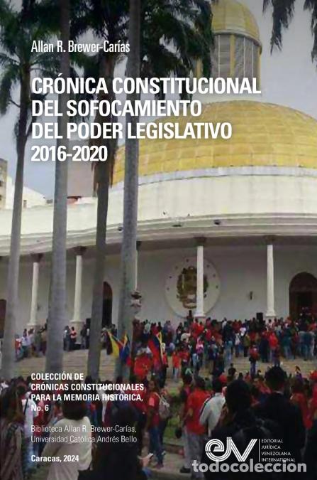 Libri: CR&Oacute;NICA CONSTITUCIONAL DEL SOFOCAMIENTO DEL PODER LEGISLATIVO 2016-2020 - Allan R. R. BREWER-CAR&Iacute;AS