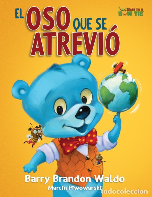 Libri: EL OSO QUE SE ATRIVI&Oacute; - Una divertida y amorosa recordatoria de que ser t&uacute; mismo es lo mejor que pue