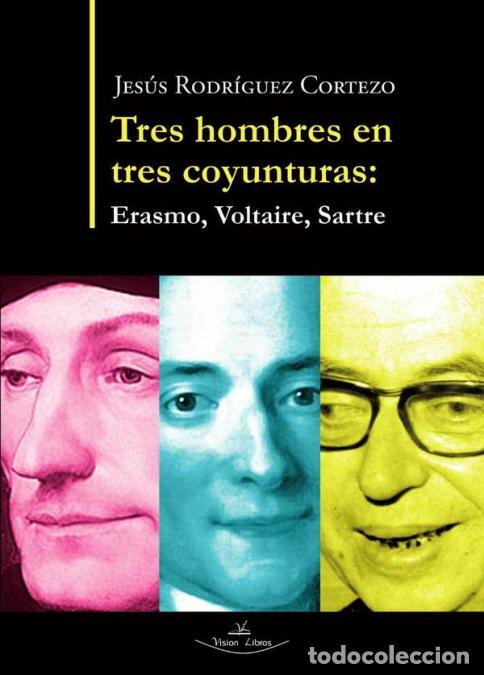 books: Tres hombres en tres coyunturas - Erasmo, Voltaire, Sartre - Jes&uacute;s Rodr&iacute;guez Cortezo
