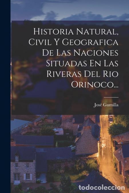 books: Historia Natural, Civil Y Geografica De Las Naciones Situadas En Las Riveras Del Rio Orinoco... - Jo