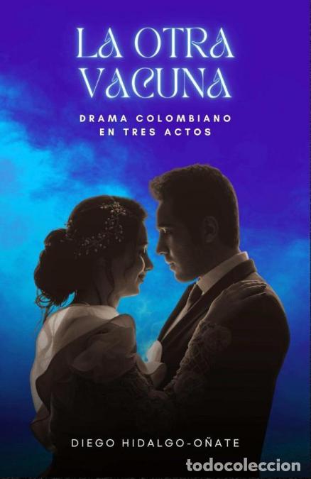 Livres: La otra vacuna - Drama colombiano en tres actos - Diego Hidalgo-O&ntilde;ate