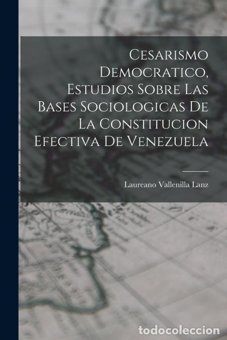 Livres: Cesarismo democratico, estudios sobre las bases sociologicas de la constitucion efectiva de Venezuel