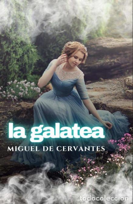 Livres: La Galatea - Miguel de Cervantes