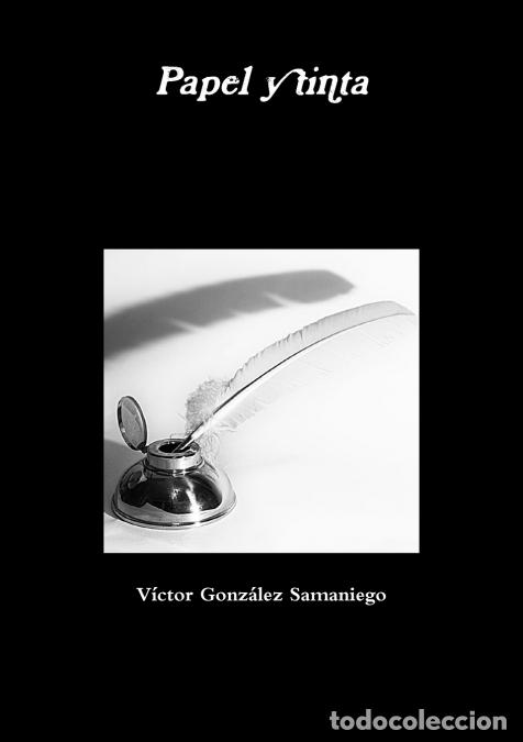 Livres: Papel y tinta - V&iacute;ctor Gonz&aacute;lez Samaniego