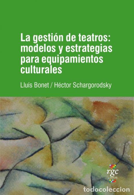 Livres: La gesti&oacute;n de teatros - Modelos y estrategias para equipamientos culturales - Hector Schargorodsky,