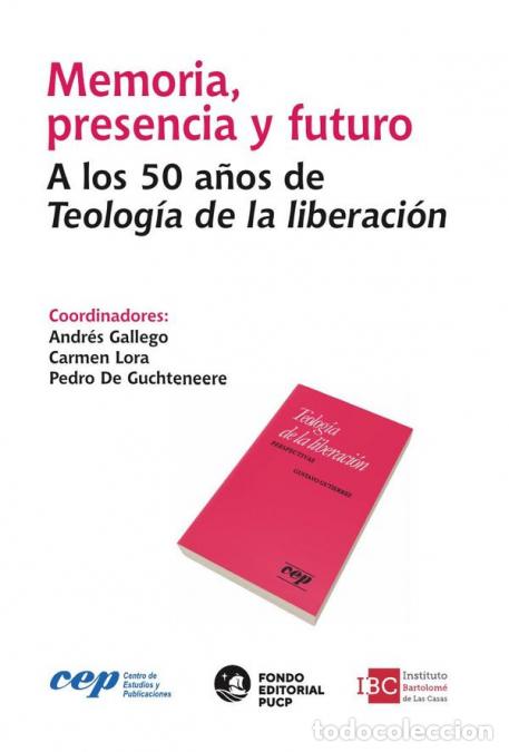 Libri: Memoria, presencia y futuro - A los 50 a&ntilde;os de Teolog&iacute;a de la liberaci&oacute;n - Pedro De Guchteneere,Andr