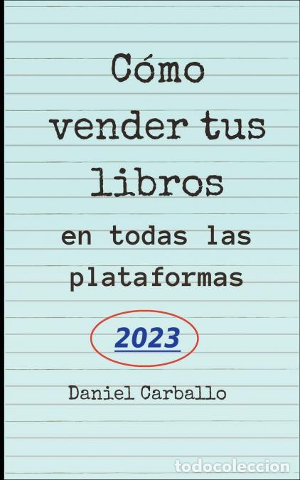 Libri: C&oacute;mo Vender Tus Libros en todas las Plataformas - Daniel Carballo