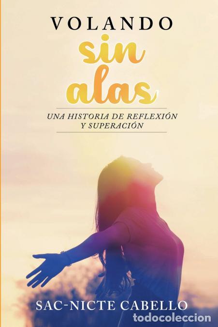 Livros: Volando Sin Alas - Sac-Nicte Cabello