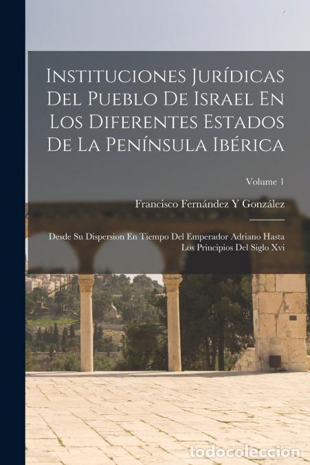 Livros: Instituciones Jur&iacute;dicas Del Pueblo De Israel En Los Diferentes Estados De La Pen&iacute;nsula Ib&eacute;rica - Des