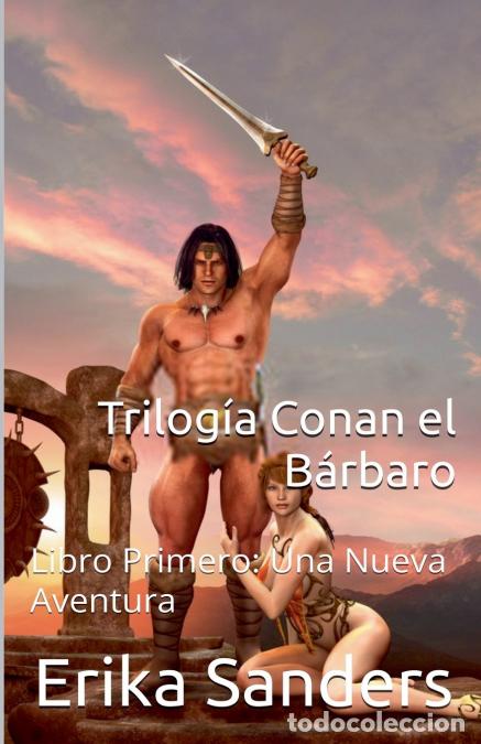 Livres: Trilog&iacute;a Conan el B&aacute;rbaro Libro Primero - Una Nueva Aventura - Erika Sanders