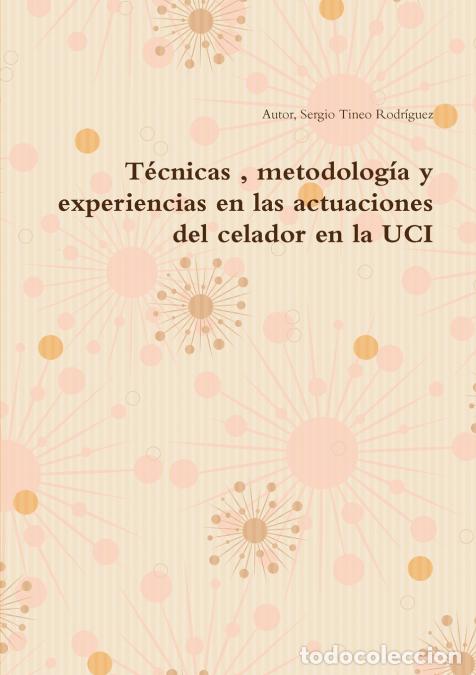 Livres: T&eacute;cnicas , metodolog&iacute;a y experiencias en las actuaciones del celador en la UCI - Sergio Tineo Rodr&iacute;g