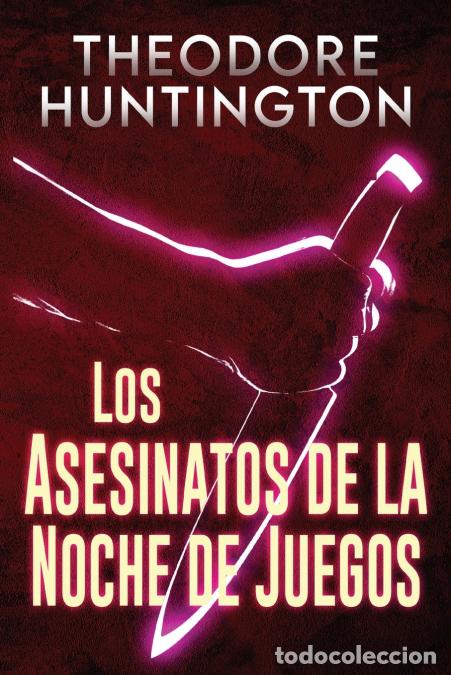 Livres: Los Asesinatos de la Noche de Juegos - Theodore Huntington,Tomas Ibarra