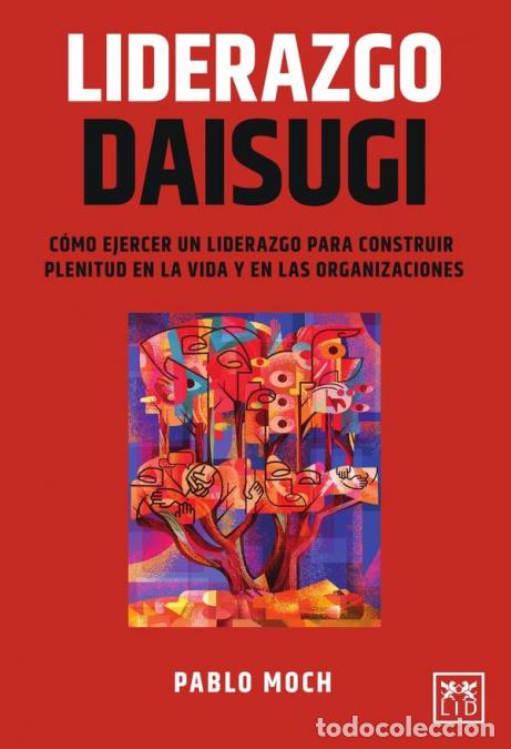 Libri: Liderazgo Daisugi - C&oacute;mo ejercer un liderazgo para construir plenitud en la vida y en las organizaci