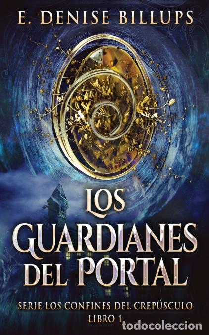 Libri: Los Guardianes del Portal - E. Denise Billups,Enrique Laurentin