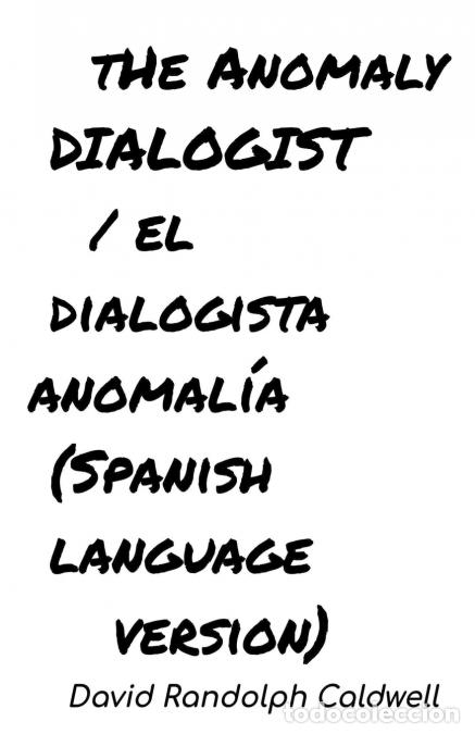 books: The Anomaly Dialogist /El Dialogista Anomal&iacute;a - David Randolph Caldwell