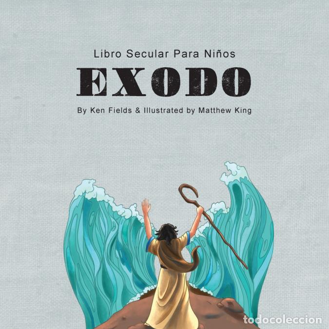 Libri: Ex?odo - Libro Secular Para Ni&ntilde;os - Matthew King,Ken Fields