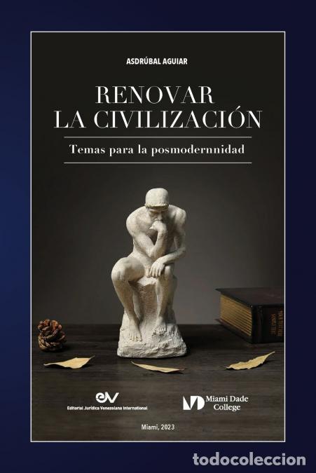 Libros: RENOVAR LA CIVILIZACI&Oacute;N. Temas para la posmodernidad - ASDRUBAL AGUIAR