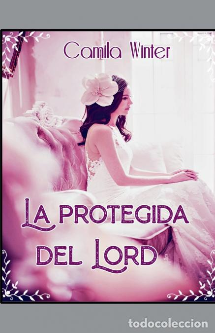 Libri: La protegida del lord - Camila Winter