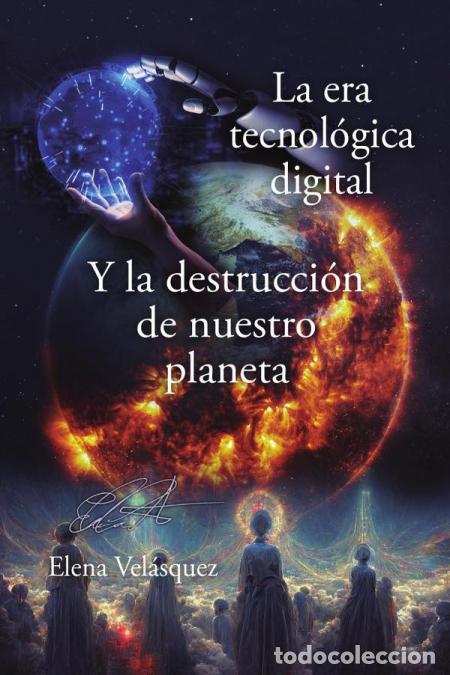 Libri: La era tecnol&oacute;gica digital y la destrucci&oacute;n de nuestro planeta - Elena Vel&aacute;squez