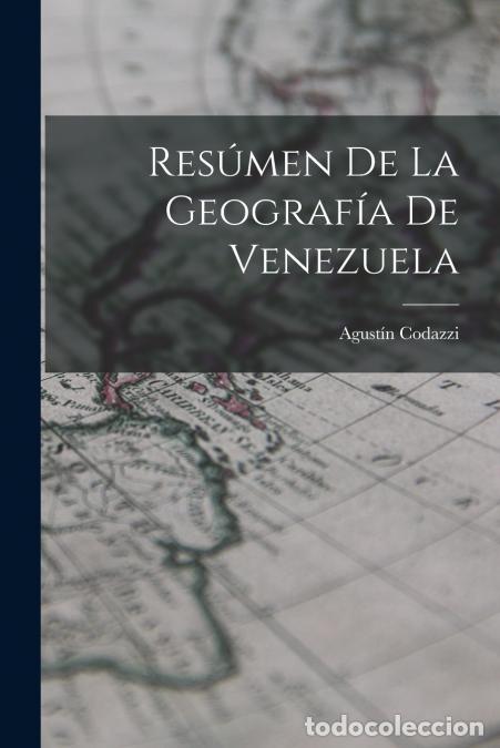 books: Res&uacute;men De La Geograf&iacute;a De Venezuela - Agust&iacute;n Codazzi