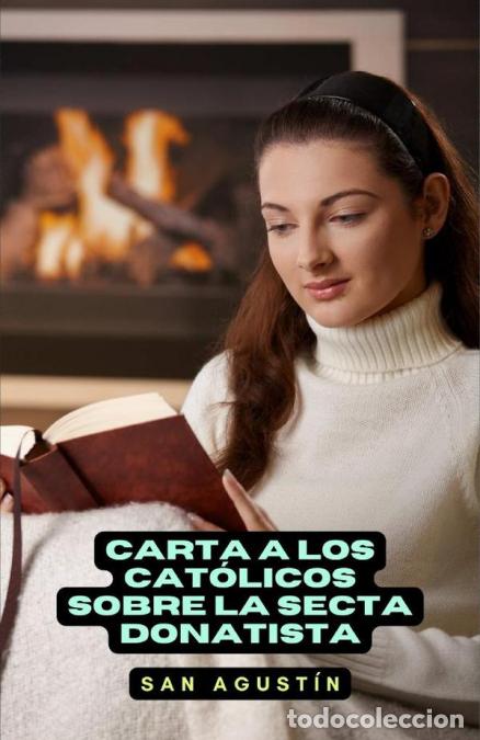 Libri: Carta a los cat&oacute;licos sobre la secta donatista - San Agust&iacute;n