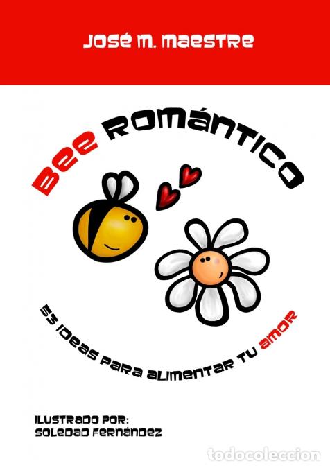 Libri: Bee Rom&aacute;ntico - 53 ideas para alimentar tu amor - Jos&eacute; M. Maestre