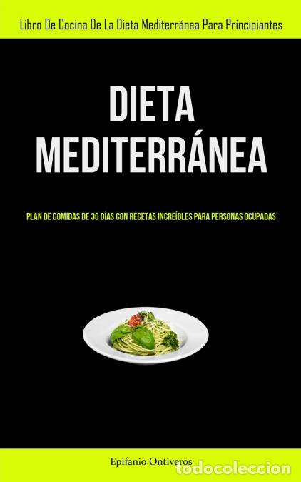 books: Dieta Mediterr&aacute;nea - Plan de comidas de 30 d&iacute;as con recetas incre&iacute;bles para personas ocupadas (Libro