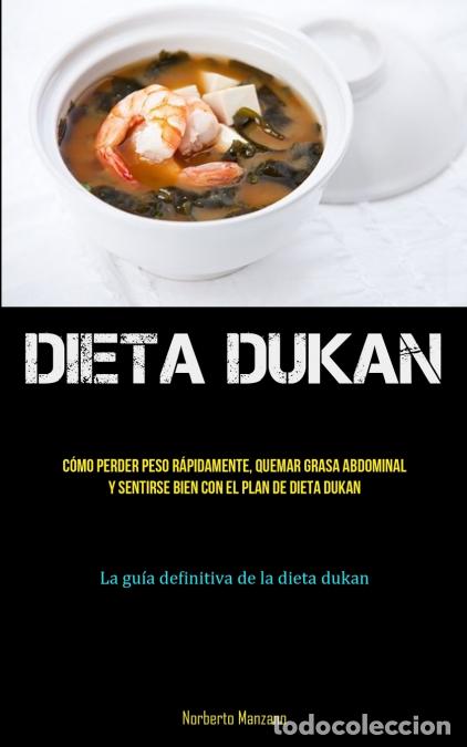 Libri: Dieta Dukan - Todo lo que necesita saber sobre la dieta dukan para perder peso y quemar grasa de man
