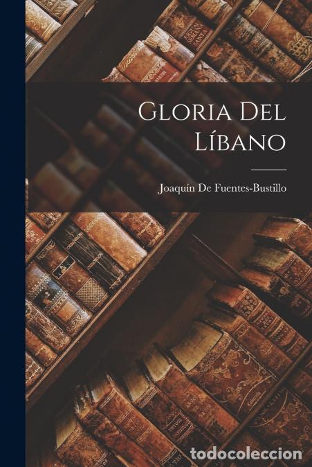 Libros: Gloria Del L&iacute;bano - Joaqu&iacute;n De Fuentes-Bustillo - Foto 1